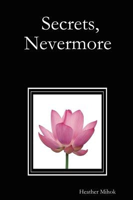 Secrets, Nevermore by Mihok, Heather