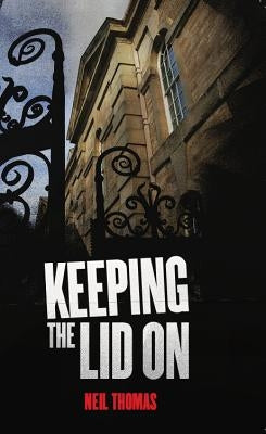 Keeping the Lid on by Thomas, Neil