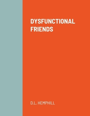 Dysfunctional Friends by Hemphill, D. L.