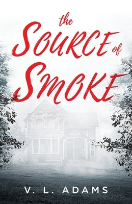The Source of Smoke by Adams, V. L.