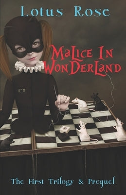 Malice in Wonderland: The First Trilogy & Prequel by Rose, Lotus