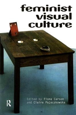 Feminist Visual Culture by Carson, Fiona
