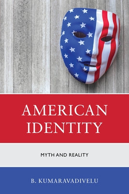 American Identity: Myth and Reality by Kumaravadivelu, B.