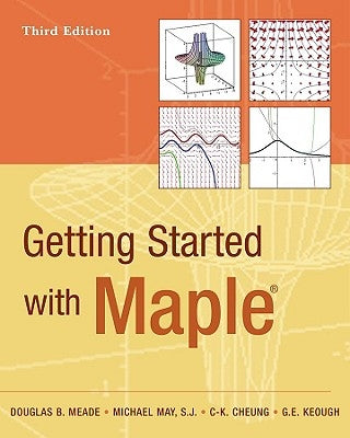 Getting Started with Maple by Meade, Douglas B.
