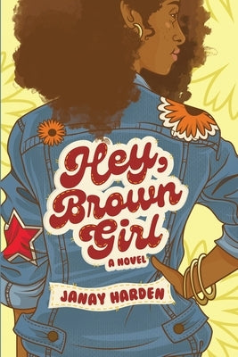 Hey, Brown Girl by Harden, Janay