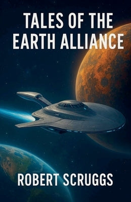 Tales of the Earth Alliance by Scruggs, Robert
