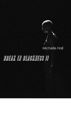 Break In Blackness II by Hall, Michelle