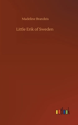 Little Erik of Sweden by Brandeis, Madeline