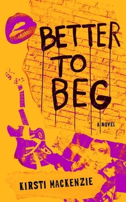 Better to Beg by Luft, Jillian