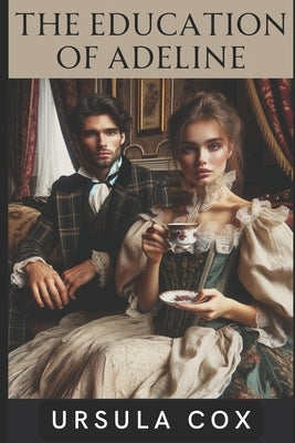 The Education of Adeline by Cox, Ursula
