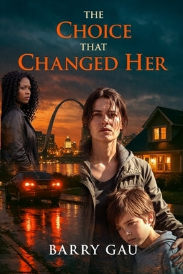The Choice That Changed Her by Gau, Barry