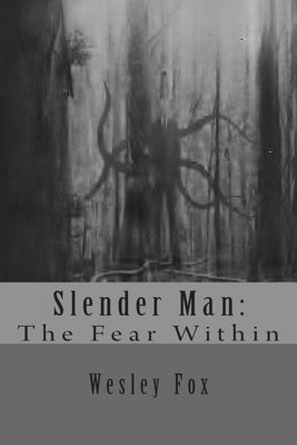 Slender Man: : The Fear Within by Fox, Wesley