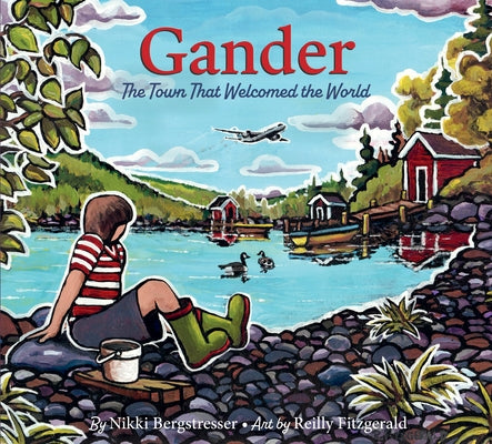Gander: The Town That Welcomed the World by Bergstresser, Nikki