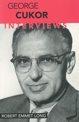 George Cukor: Interviews by Long, Robert Emmet