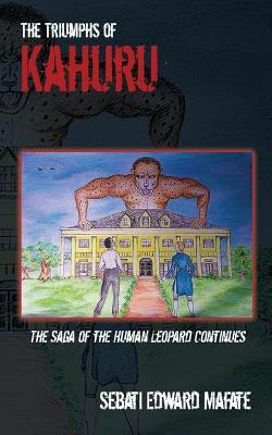 The Triumphs of Kahuru: The Saga of the Human Leopard Continues by Mafate, Edward S.