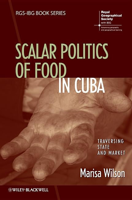 Everyday Moral Economies: Food, Politics and Scale in Cuba by Wilson, Marisa