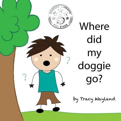 Where did my doggie go?: Coping with grief through imagination by Wayland, Tracy