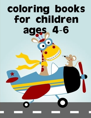 Coloring Books For Children Ages 4-6: Easy Funny Learning for First Preschools and Toddlers from Animals Images by Mimo, J. K.