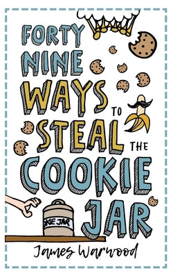 49 Ways to Steal the Cookie Jar by Warwood, James