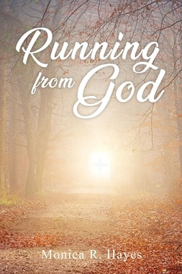 Running From God by Hayes, Monica R.
