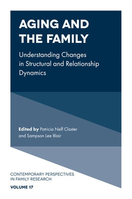 Aging and the Family: Understanding Changes in Structural and Relationship Dynamics by Claster, Patricia Neff