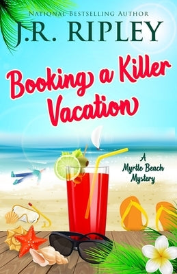 Booking A Killer Vacation by Ripley, J. R.