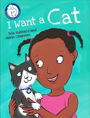 Battersea Dogs & Cats Home: I Want a Cat by Hubbard, Ben