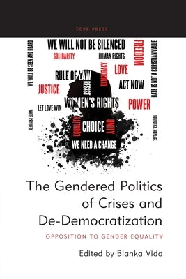 The Gendered Politics of Crises and De-Democratization: Opposition to Gender Equality by Vida, Bianka