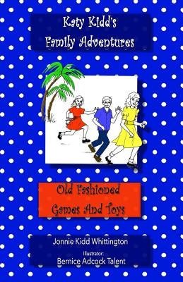 Old Fashioned Games and Toys by Whittington, Jonnie Kidd