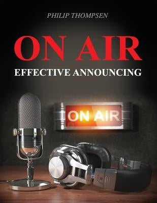 On Air: Effective Announcing by Thompsen, Philip