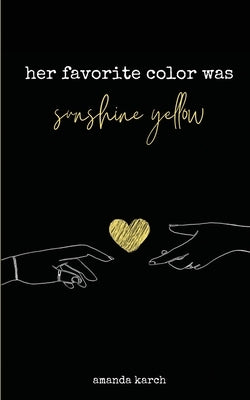 Her Favorite Color Was Sunshine Yellow by Karch, Amanda