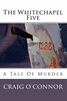 The Whitechapel Five by O'Connor, Craig