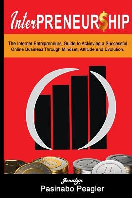 Interpreneurship: The Internet Entrepreneurs by Peagler, Jeralyn Pasinabo