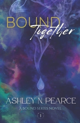 Bound Together by Pearce, Ashley N.