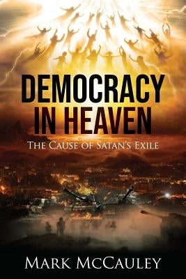 Democracy In Heaven by McCauley, Mark