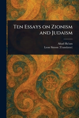 Ten Essays on Zionism and Judaism by Ha'am, Ahad