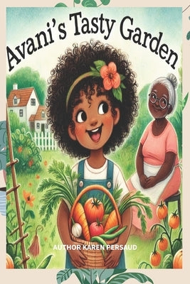 Avani's Tasty Garden by Persaud, Karen