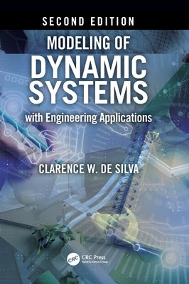 Modeling of Dynamic Systems with Engineering Applications by de Silva, Clarence W.