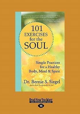 101 Exercises for the Soul: A Divine Workout Plan for Body, Mind, and Spirit by Siegel, Bernie S.