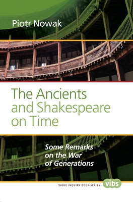 The Ancients and Shakespeare on Time: Some Remarks on the War of Generations by Nowak, Piotr