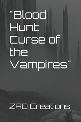Blood Hunt: Curse of the Vampires by Creations, Zad