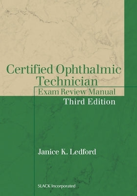 Certified Ophthalmic Technician Exam Review Manual, Third Edition by Ledford, Janice K.