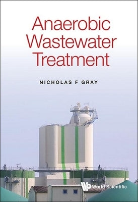 Anaerobic Wastewater Treatment by Gray Nicholas F