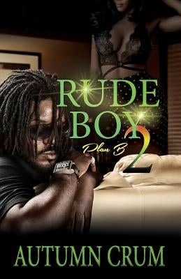 Rude Boy 2: Plan B by Crum, Autumn