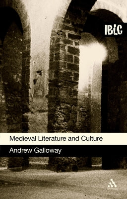 Medieval Literature and Culture: A Student Guide by Galloway, Andrew