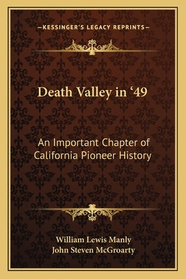 Death Valley in '49: An Important Chapter of California Pioneer History by Manly, William Lewis