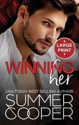 Winning Her: A Billionaire Second Chance Contemporary Romance (Large Print Hardback) by Cooper, Summer