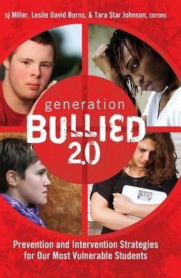 Generation BULLIED 2.0: Prevention and Intervention Strategies for Our Most Vulnerable Students by Carlson, Dennis