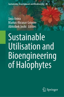 Sustainable Utilisation and Bioengineering of Halophytes by Arora, Jaya