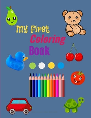 My First Coloring Book: Toddler Coloring Book with 50 images - Simple Pictures to Learn and Color - Age: 1-4 by Editions, Coloriages ﾉducatifs